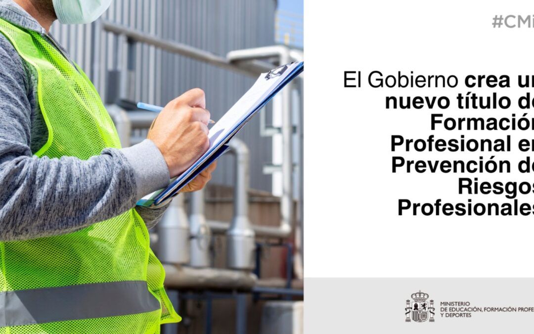 El Gobierno crea un nuevo título de Formación Profesional en Prevención de Riesgos Profesionales