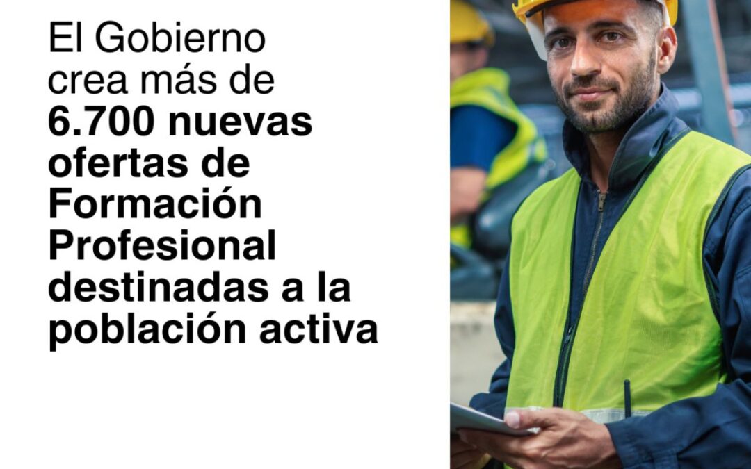 El Gobierno da luz verde a más de 6.700 nuevas ofertas de Formación Profesional destinadas a la población activa