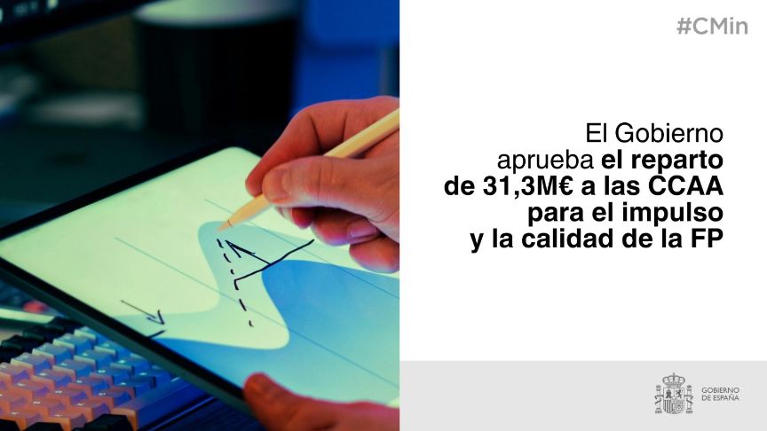El Gobierno aprueba el reparto de 31,3 millones de euros a las CCAA para el impulso y la calidad de la FP